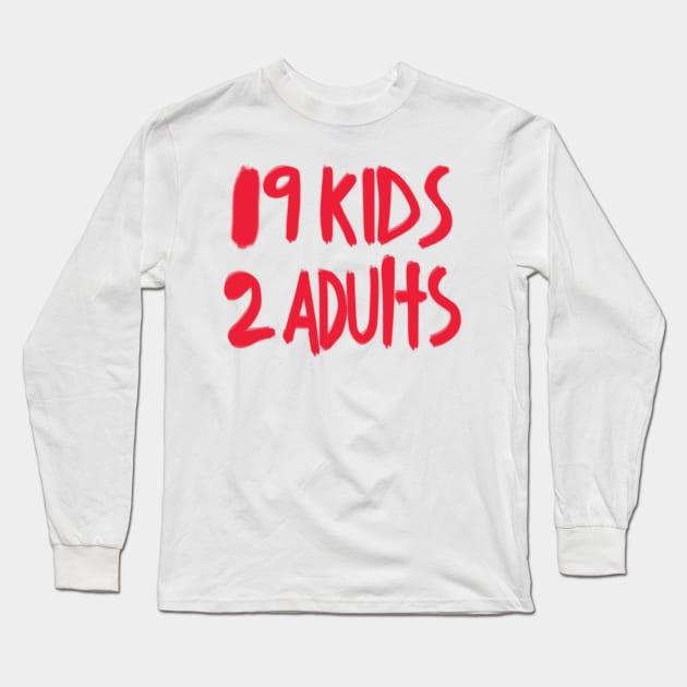 19 Kids 2 Adults Long Sleeve T-Shirt by AteezStore